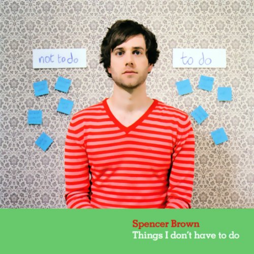 Things I Don’t Have To Do