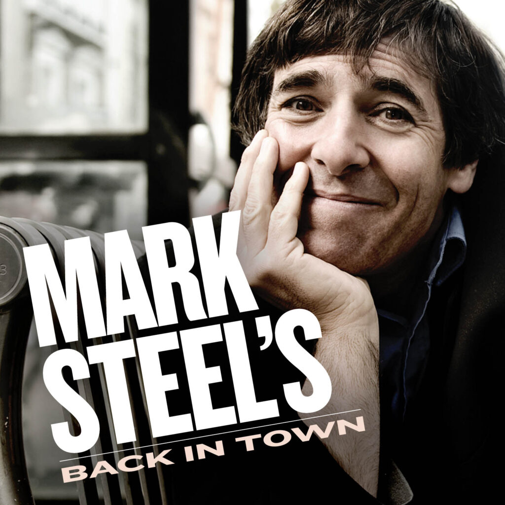 Mark Steel’s Back In Town